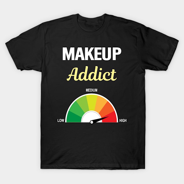 Addict Makeup Make up Beautician T-Shirt by Hanh Tay